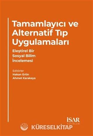 Tamamlayıcı ve Alternatif Tıp Uygulamaları Eleştirel Bir Sosyal Bilim İncelemesi