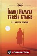 İmanı Hayata Tercih Etmek