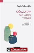 Oğuz Atay Yazı Eylemi Ve Oyun Anlatı Desenleri - 1