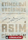 Etimoloji Vadisinde / Bir Köktendilcinin Notları