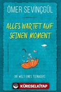 Alles Wartet Auf Seinen Moment!