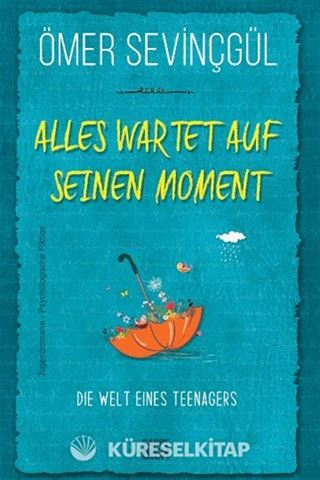 Alles Wartet Auf Seinen Moment!