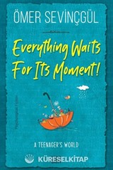 Everything Waits For Its Moment!