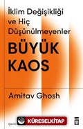 Büyük Kaos: İklim Değişikliği ve Hiç Düşünülmeyenler