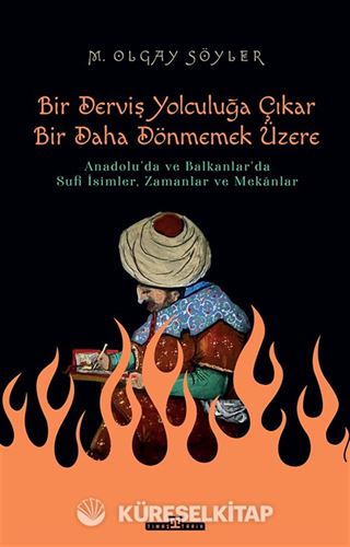 Derviş Bir Yolculuğa Çıkar Bir Daha Dönmemek Üzere