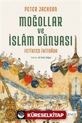 Moğollar ve İslam Dünyası: Fetihten İhtidaya