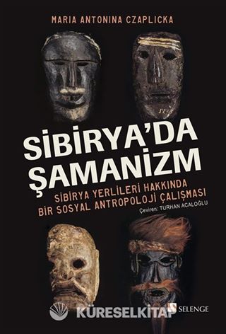 Sibirya'da Şamanizm: Sibirya Yerlileri Hakkında Bir Sosyal Antropoloji Çalışması