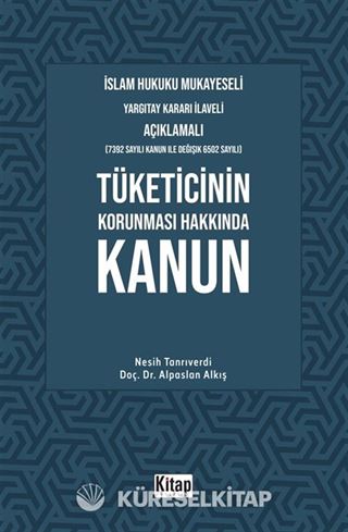 İslam Hukuku Mukayeseli, Yargıtay Kararı İlaveli Açıklamalı, Tüketicinin Korunması Hakkında Kanun