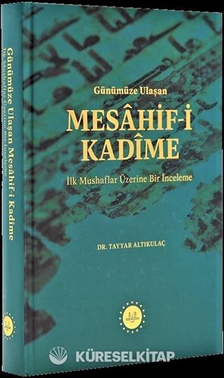Günümüze Ulaşan Mesahif-i Kadîme İlk Mushaflar Üzerine Bir İnceleme