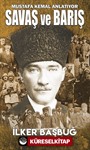 Mustafa Kemal Anlatıyor Savaş ve Barış