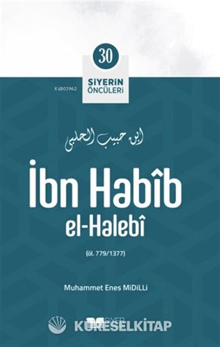 İbn Habîb El-Halebî / Siyerin Öncüleri 30