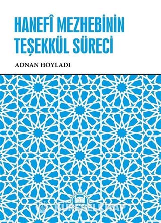 Hanefî Mezhebinin Teşekkül Süreci