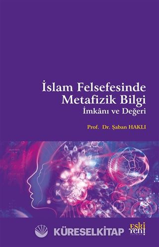 İslam Felsefesinde Metafizik Bilgi, İmkanı ve Değeri