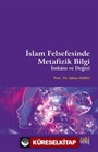 İslam Felsefesinde Metafizik Bilgi, İmkanı ve Değeri