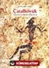 Çatalhöyük Anadolu'da Bir Neolitik Kent