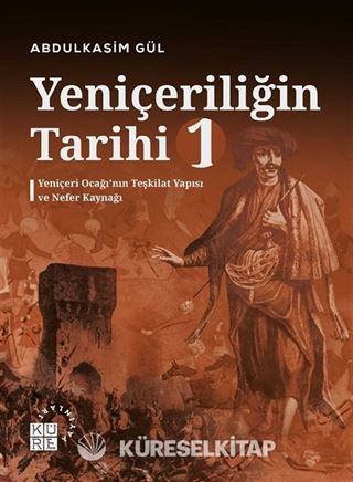 Yeniçeriliğin Tarihi 1. Cilt