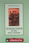 Çocuklukta İlişkiler Ana Baba, Kardeş ve Arkadaşlar