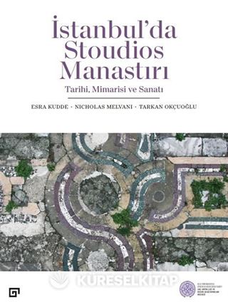 İstanbul'da Stoudios Manastırı: Tarihi, Mimarisi ve Sanatı