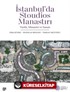İstanbul'da Stoudios Manastırı: Tarihi, Mimarisi ve Sanatı