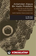 Anlamdan Algıya Bir Hadis Problemi-Hz. Musa'nın Ölüm Meleğini Tokatlaması Rivayeti / Sahîh Nakilleri İtibarsızlaştırmak