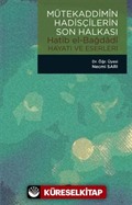 Mütekaddimîn Hadisçilerin Son Halkası / Hatîb El-Bağdadî Hayatı ve Eserleri