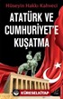 Atatürk ve Cumhuriyet'e Kuşatma