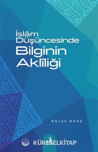 İslam Düşüncesinde Bilginin Aklîliği
