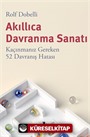 Akıllıca Davranma Sanatı: Kaçınmanız Gereken 52 Davranış Hatası
