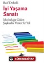 İyi Yaşama Sanatı: Mutluluğa Giden Şaşkınlık Verici 52 Yol