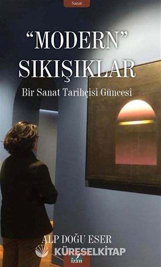 Modern Sıkışıklar / Bir Sanat Tarihi Güncesi