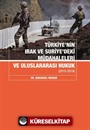 Türkiyenin Irak Ve Suriyedeki Müdahaleleri Ve Uluslararası Hukuk