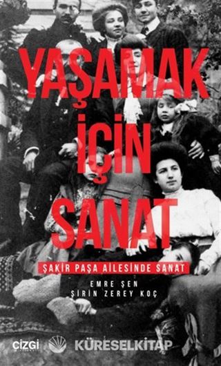Yaşamak İçin Sanat (Şakir Paşa Ailesinde Sanat)