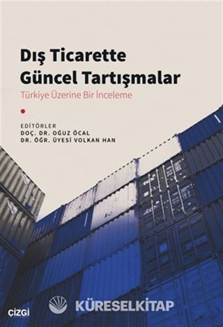 Dış Ticarette Güncel Tartışmalar (Türkiye Üzerine Bir İnceleme)