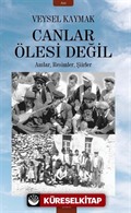 Canlar Ölesi Değil