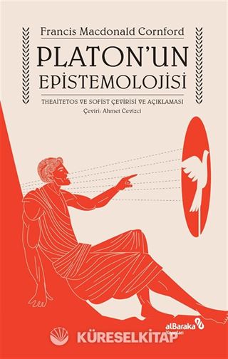 Platon'un Epistemolojisi: Theaitetos ve Sofist Çevirisi ve Açıklaması