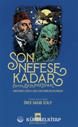 Son Nefese Kadar Alt Başlık : Büyük Aşkın Mektupları (Ahmed Midhat Efendi İle Şaire Fitnat Hanım Mektuplaşmaları)