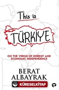 This Is Türkiye / On The Verge Of Energy And Economic Independence
