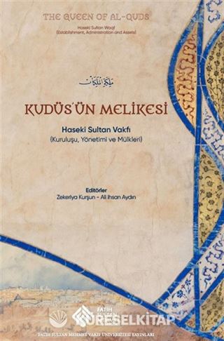 Kudüs'ün Melikesi: Haseki Sultan Vakfı (Kuruluşu, Yönetimi ve Mülkleri)