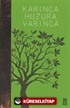 Karınca Huzura Varınca