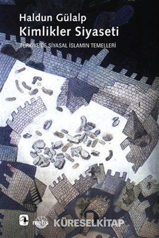 Kimlikler Siyaseti Türkiye'de Siyasal İslamın Temelleri