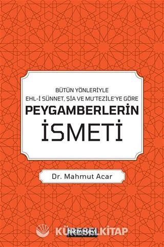 Bütün Yönleriyle Ehl-i Sünnet, Şia ve Mu'tezile'ye Göre Peygamberlerin İsmeti