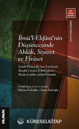 İbnü'l-Ekfanî'nin Düşüncesinde Ahlak, Siyaset ve Firaset
