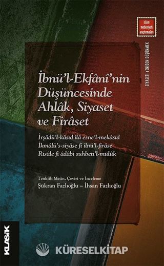 İbnü'l-Ekfanî'nin Düşüncesinde Ahlak, Siyaset ve Firaset