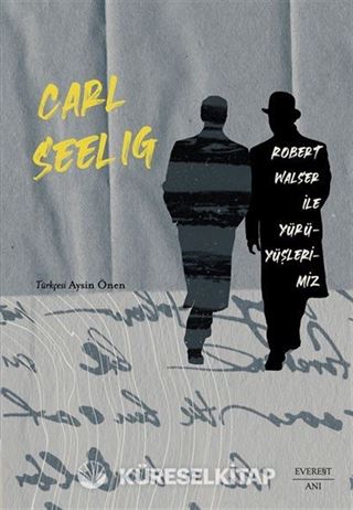 Robert Walser ile Yürüyüşlerimiz