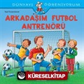 Arkadaşım Futbol Antrenörü / Dünyayı Öğreniyorum