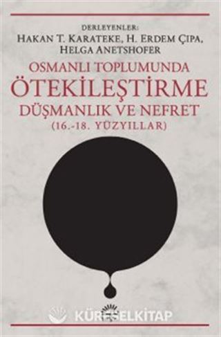 Osmanlı Toplumunda Ötekileştirme, Düşmanlık ve Nefret (16,-18, Yüzyıllar)