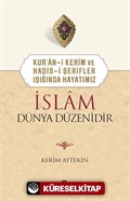 Kur'an-ı Kerim ve Hadis-i Şerifler Işığında Hayatımız İslam Dünya Düzenidir