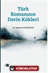 Türk Romanının Derin Kökleri
