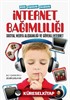 Ailede Ergenlerde Çocuklarda İnternet Bağimlılığı Sosyal Medya Alışkanlığı ve Güvenli İnternet