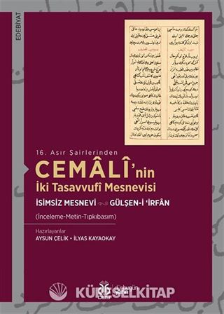 16. Asır Şairlerinden Cemalî'nin İki Tasavvufî Mesnevisi (İsimsiz Mesnevi - Gülşen-i 'İrfân)